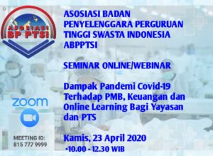 WEBINAR “DAMPAK PANDEMI COVID-19 TERHADAP PMB, KEUANGAN DAN ONLINE LEARNING BAGI YAYASAN DAN PTS”